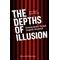 The Depths of Illusion - Anne Dippel, Martin Warnke