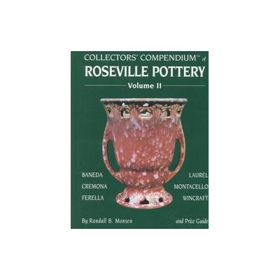 Collectors' Compendium of Roseville Pottery and Price Guide by Randall B. Monsen (Hardcover - Monsen