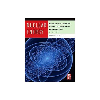Nuclear Energy by Raymond L. Murray (Hardcover - Butterworth-Heinemann)