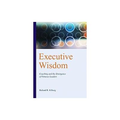 Executive Wisdom by Richard R. Kilburg (Hardcover - Amer Psychological Assn)