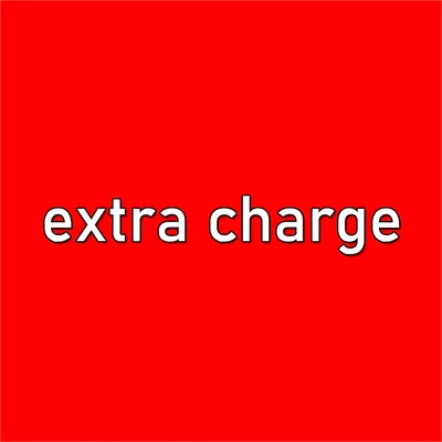 extra charge