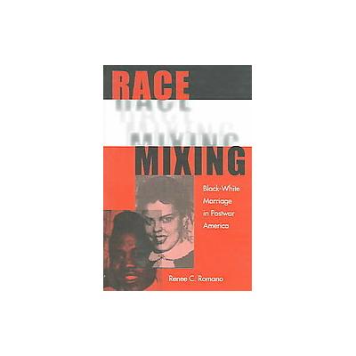 Race Mixing by Renee Christine Romano (Paperback - Univ Pr of Florida)