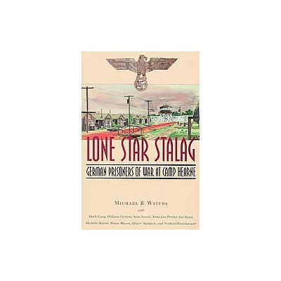 Lone Star Stalag by Michael R. Waters (Paperback - Texas A & M Univ Pr)