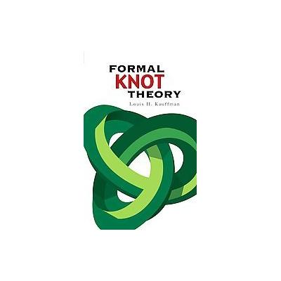 Formal Knot Theory by Louis H. Kauffman (Paperback - Dover Pubns)