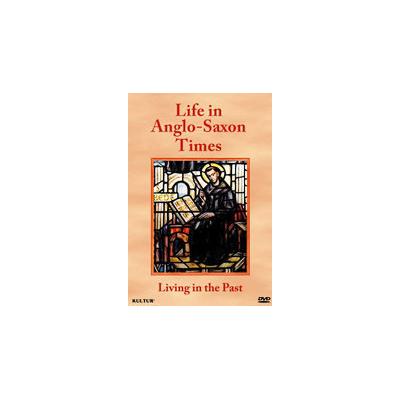 Living in the Past: Life in Anglo-Saxon Times