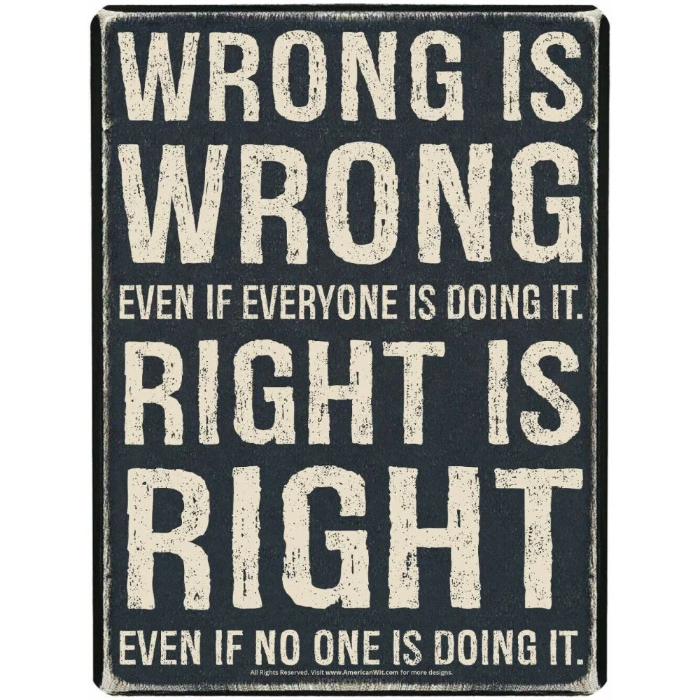 Metallschild Wrong is Wrong Even IF Everyone is Doing IT Right is Image