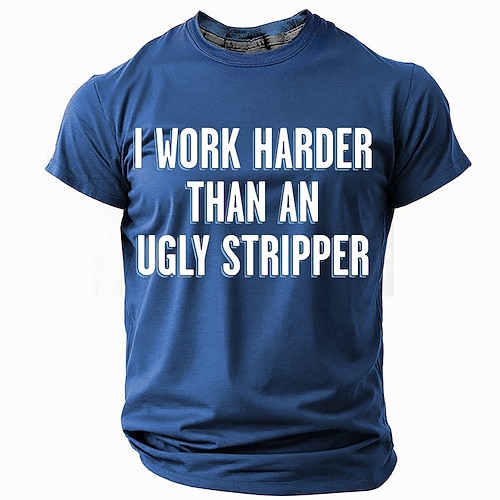 Herren Humorvolles Arbeitsethik T-Shirt Ich arbeite härter als eine hässliche Stripperin Lustiges Grafik Kurzarm T-Shirt Image