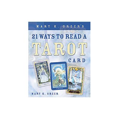 Mary K Greer's 21 Ways to Read A Tarot Card by Mary K. Greer (Paperback - Llewellyn Worldwide Ltd)