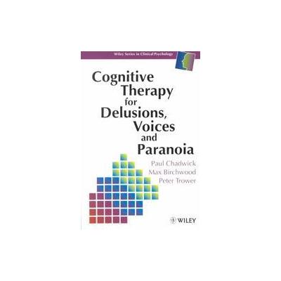 Cognitive Therapy for Delusions, Voices and Paranoia by Peter Trower (Paperback - John Wiley & Sons