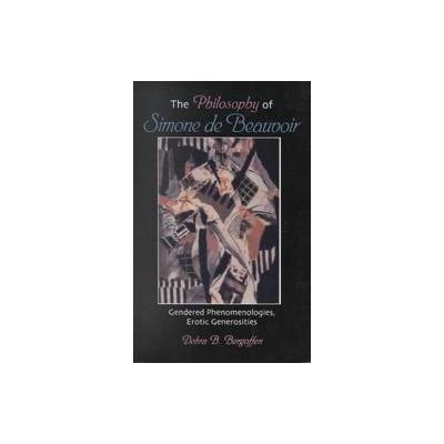 The Philosophy of Simone De Beauvoir by Debra B. Bergoffen (Paperback - State Univ of New York Pr)