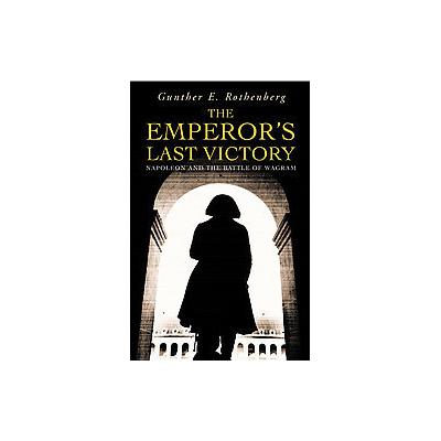 The Emperor's Last Victory by Gunther E. Rothenberg (Paperback - New)