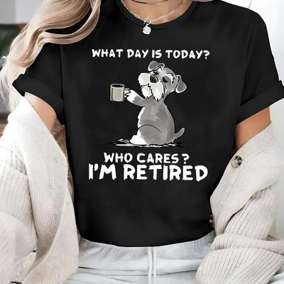 "TEMU Women's Retirement T-shirt - ""what Day Is Today? I'm Retired"" Slogan With Cute Dog & , Black Casual Short Sleeve Round Neck Tee, Machine Washable , Leisure Clothing, Design, Durable Fabric"
