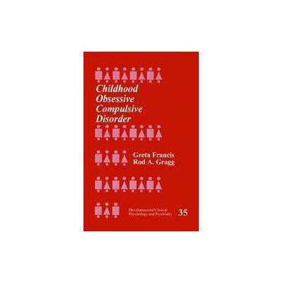 Childhood Obsessive Compulsive Disorder by Rod A. Gragg (Paperback - Sage Pubns)