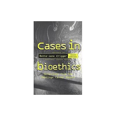 Cases in Bioethics by Bette-Jane Crigger (Paperback - Bedford/St. Martins)