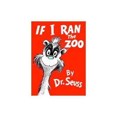 If I Ran the Zoo by Dr. Seuss (Hardcover - Random House Children's Books)