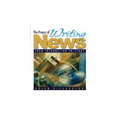 The Process of Writing News by Brian Richardson (Paperback - Allyn & Bacon)