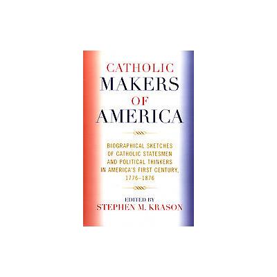 Catholic Makers of America by Stephen M. Krason (Paperback - Univ Pr of Amer)
