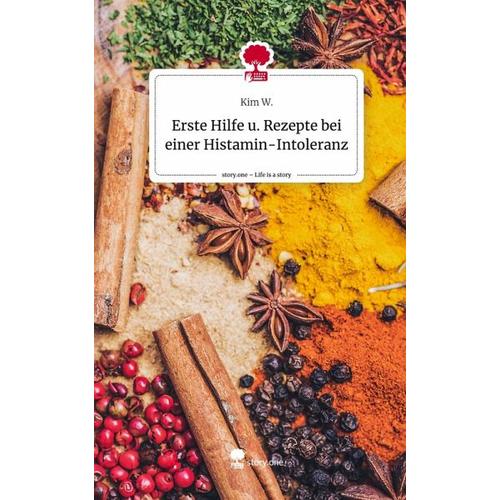 Erste Hilfe u. Rezepte bei einer Histamin-Intoleranz. Life is a Story - story.one - Kim W.