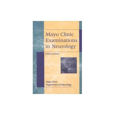 Mayo Clinic Examinations in Neurology by  Mayo Clinic. Department of Neurology (Hardcover - Subseque