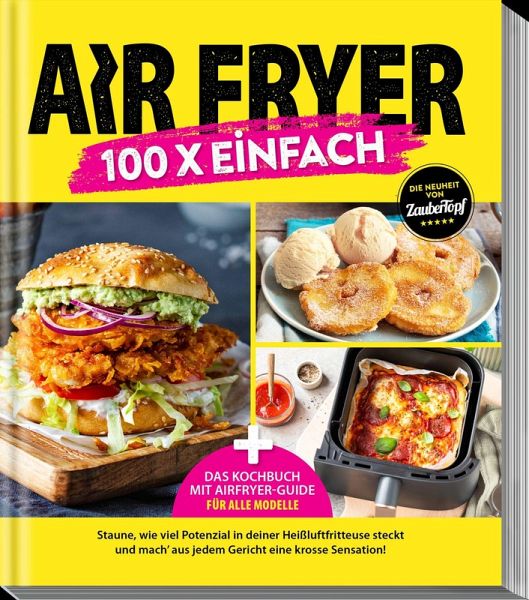 Zaubertopf - AIR FRYER 100 x einfach - Herausgegeben:Redaktion ZauberTopf