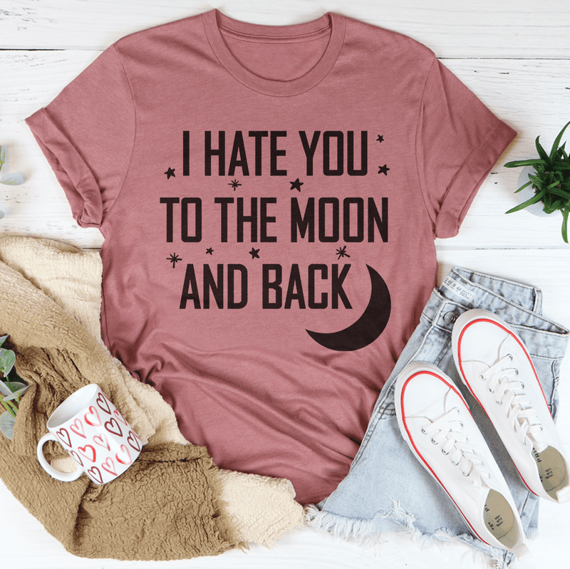 I Hate You To The Moon And Back Tee M Athletic Heather