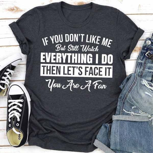 If You Don't Like Me But Still Watch Everything I Do Navy 2XL