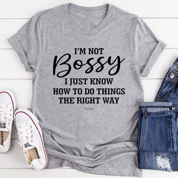 I'm Not Bossy I Just Know How To Do Things The Right Way Tee XL Mauve