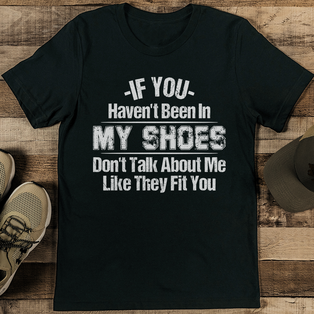 If You Haven't Been In My Shoes Tee XL Black Heather