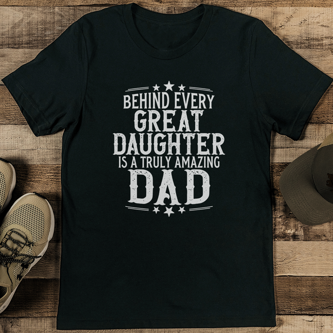 Behind Every Great Daughter Tee M Olive