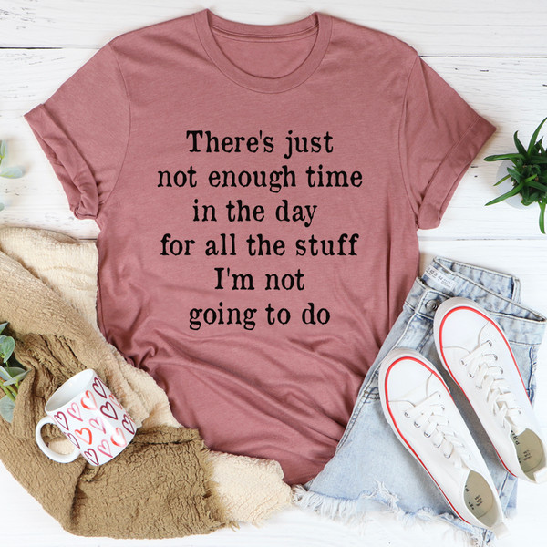 Not Enough Time In The Day Tee Mauve S