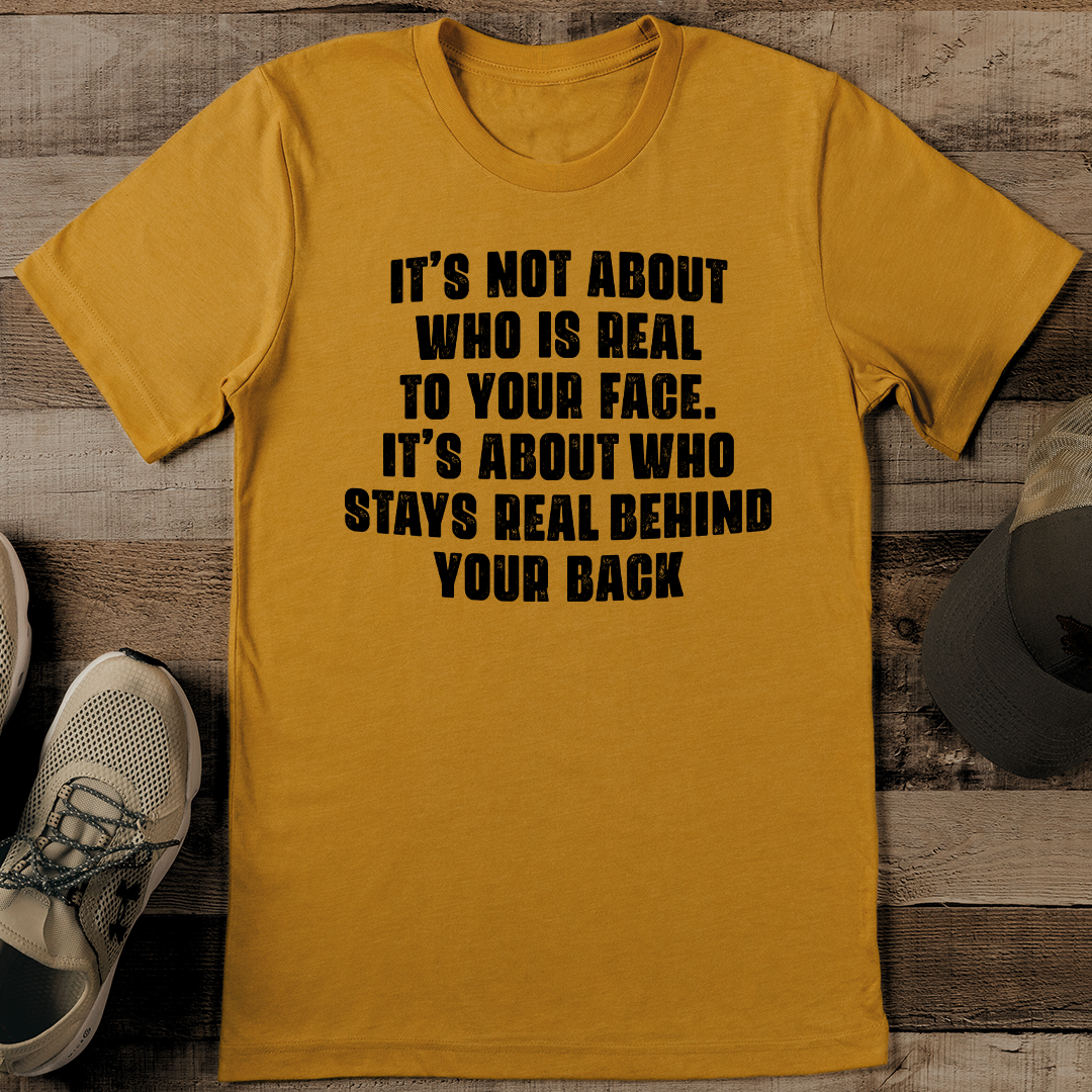 Its Not About Who Is Real To Your Face Its About Who Stays Real Behind Your Back Tee 3XL Athletic Heather