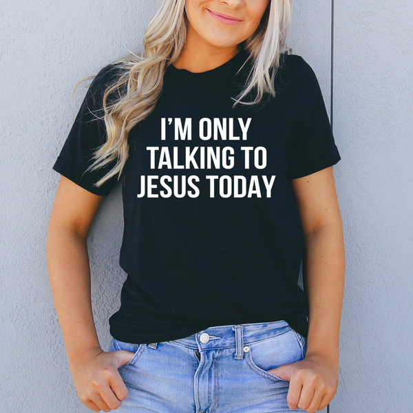 I'm Only Talking To Jesus Today Tee Athletic Heather 2XL