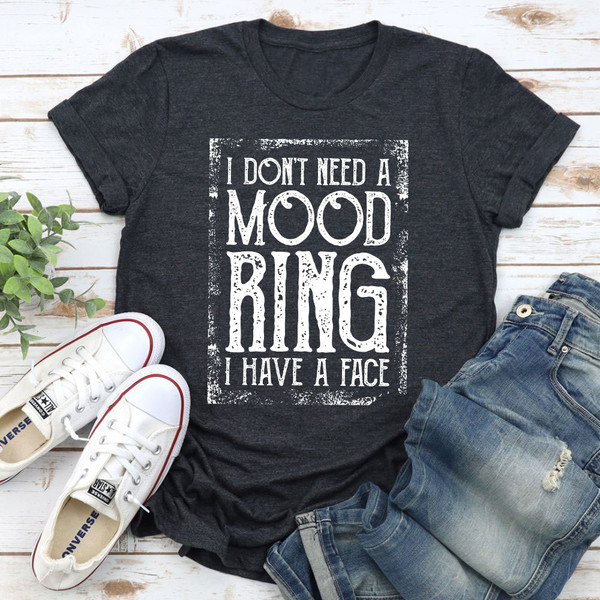 I Don't Need A Mood Ring T Shirt Mustard S