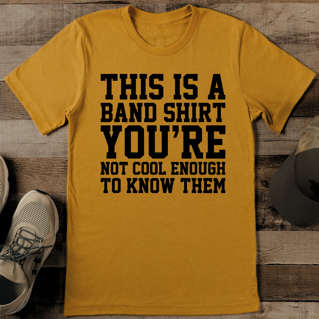 This Is A Band Shirt You're Not Cool Enough To Know Them Tee M Athletic Heather