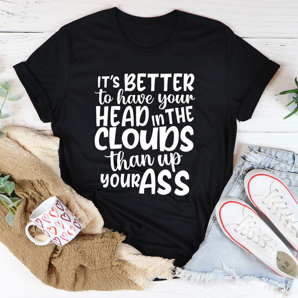 It's Better To Have Your Head In The Clouds Tee Black Heather M
