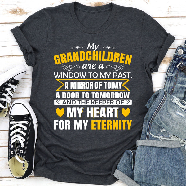 My Grandchildren Are A Window To My Past A Mirror Of Today A Door To Tomorrow And The Keeper Of My Heart For All Eternity Dark Heather S