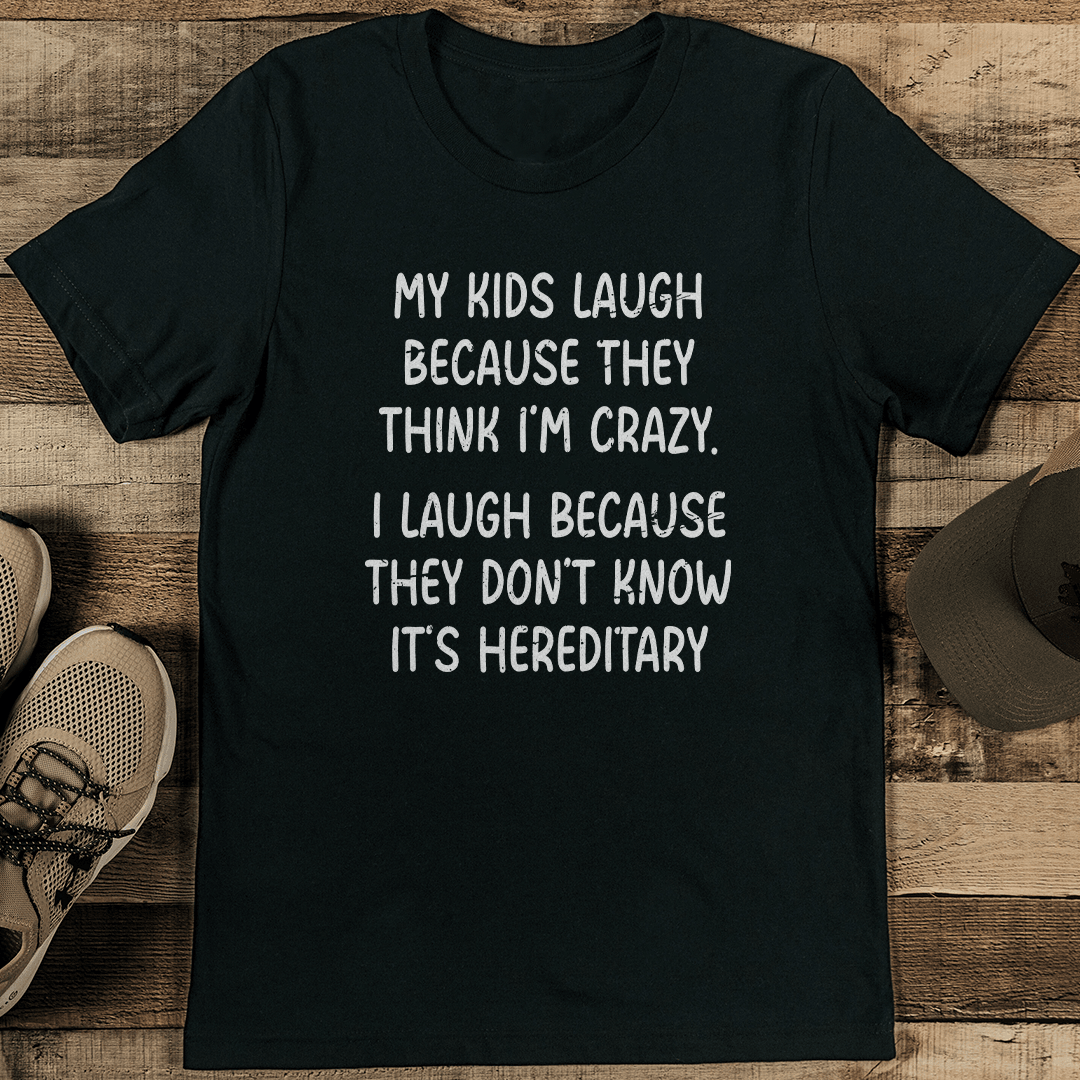 My Kids Laugh Because They Think I'm Crazy Tee L Olive