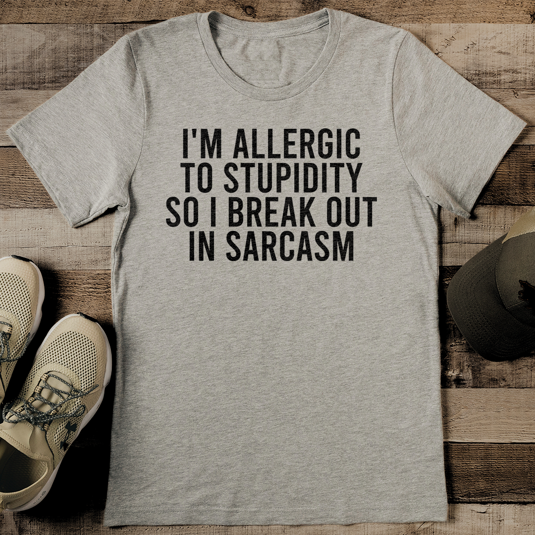 I'm Allergic To Stupidity So I Break Out In Sarcasm Tee M Black Heather