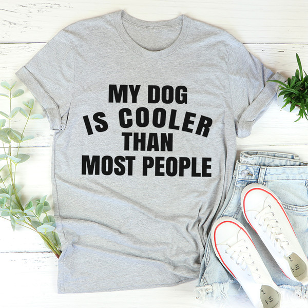 My Dog Is Cooler Than Most People Tee Pink XL
