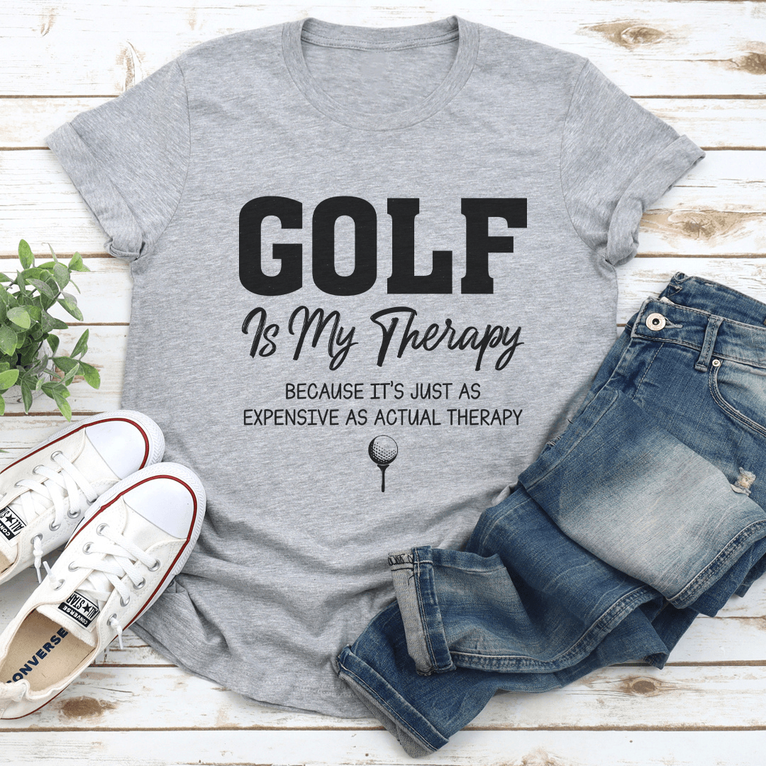 Golf Is My Therapy Because It's Just As Expensive As Actual Therapy Tee S Athletic Heather