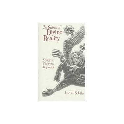 In Search of Divine Reality by Lothar Schafer (Hardcover - Univ of Arkansas Pr)