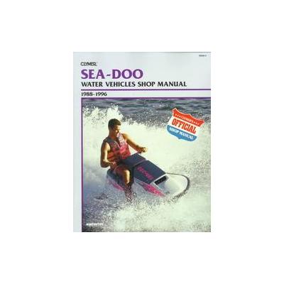 Sea-Doo Water Vehicles Shop Manual 1988-1996 by  Clymer Publications (Paperback - Clymer Pubns)