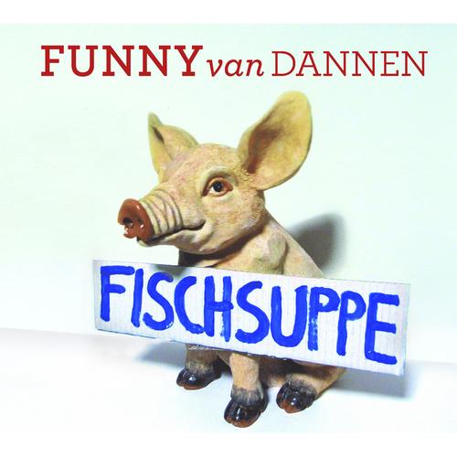 Fischsuppe - Funny van Dannen, Funny van Dannen. (CD)
