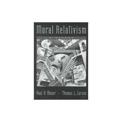 Moral Relativism by Paul K. Moser (Paperback - Oxford Univ Pr)