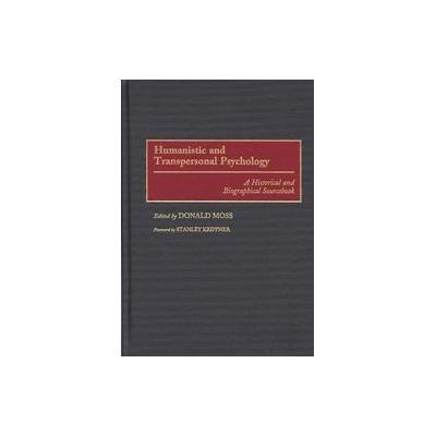 Humanistic and Transpersonal Psychology by Donald Moss (Hardcover - Greenwood Pub. Group)