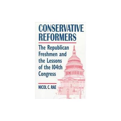 Conservative Reformers by Nicol C. Rae (Paperback - M.E. Sharpe, Inc.)