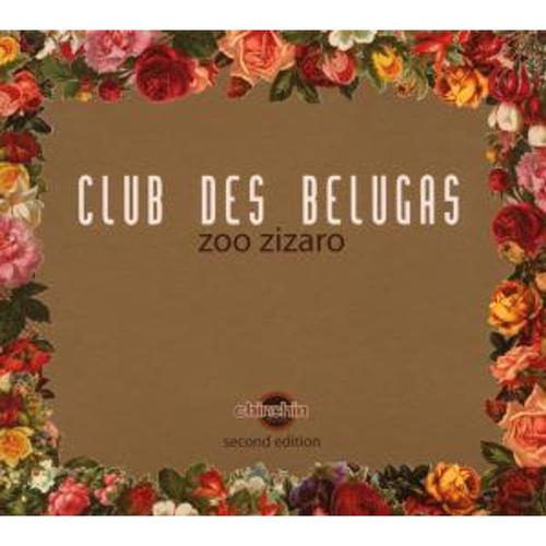 Zoo Zizaro - Club Des Belugas, Club des Belugas. (CD)