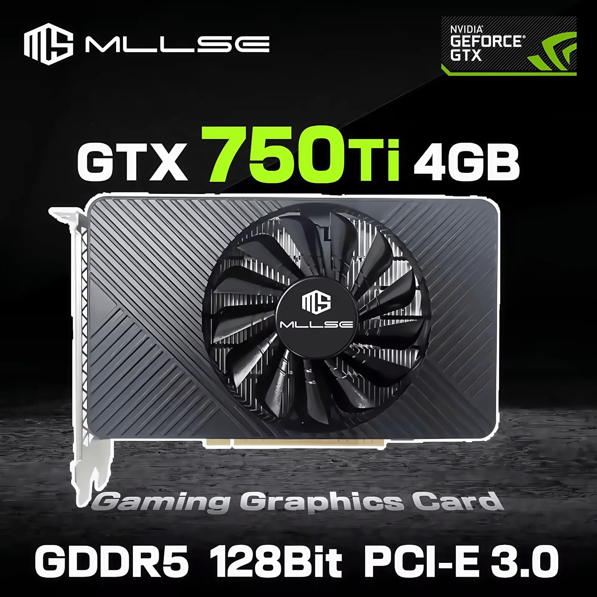 Carte graphique MLLSE NVIDIA GeForce GTX 750Ti 4 Go GDDR5 HDMI DVI VGA PCl Express 3.0 X16