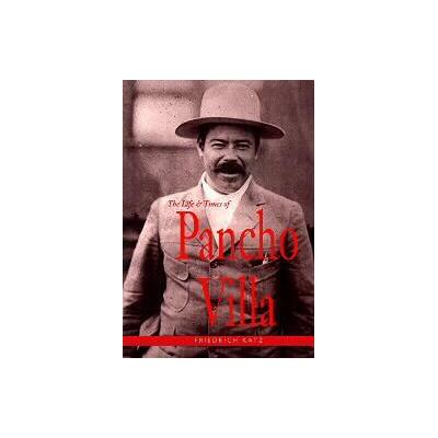 The Life and Times of Pancho Villa by Friedrich Katz (Paperback - Stanford Univ Pr)