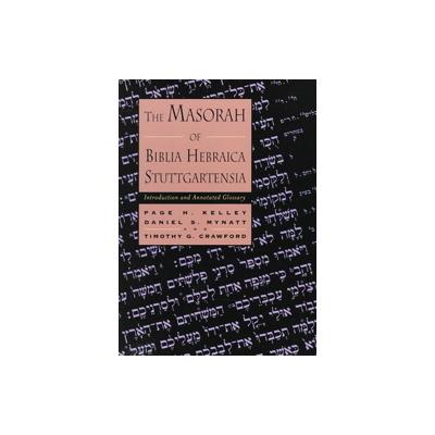 The Masorah of Biblia Hebraica Stuttgartensia by Page H. Kelley (Paperback - Eerdmans Pub Co)